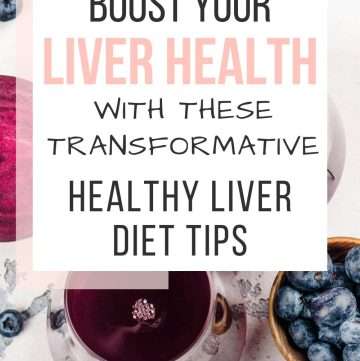 Pinterest image of a liver cleansing tea, raw beet cut in half and blueberries in a bowl. Text overlay says boost your liver health with these transformative healthy liver diet tips.