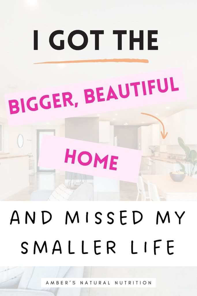 Pinterest graphic of a bright modern home with the text “I Got the Bigger, Beautiful Home and Missed My Smaller Life.”